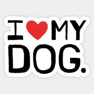 I LOVE MY DOG Sticker